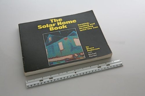 9780917352027: The Solar Home Book: Heating, cooling, and designing with the sun by Bruce Anderson, Michael Riordan (1976) Hardcover