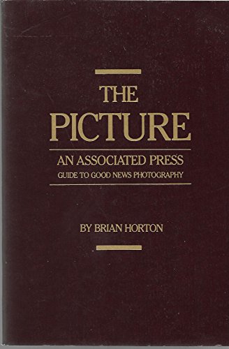 Beispielbild fr The Picture an Associated Press Guide to Good News Photography zum Verkauf von Better World Books