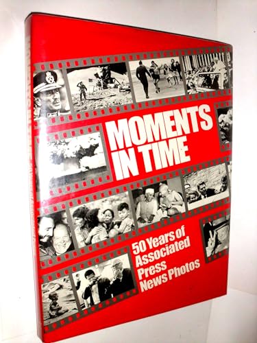 Stock image for Moments in Time: 50 Years of Associated Press News Photos for sale by BookHolders