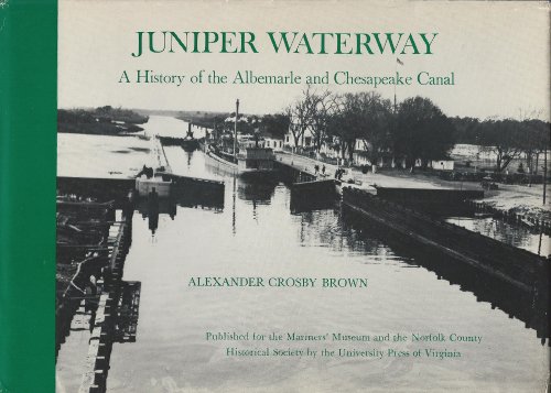 Beispielbild fr Juniper Waterway, a History of the Albemarle and Chesapeake Canal (Mariners Museum publication ; no. 39) zum Verkauf von Wonder Book