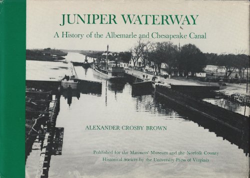 Imagen de archivo de Juniper Waterway, a History of the Albemarle and Chesapeake Canal (Mariners Museum publication ; no. 39) a la venta por Wonder Book