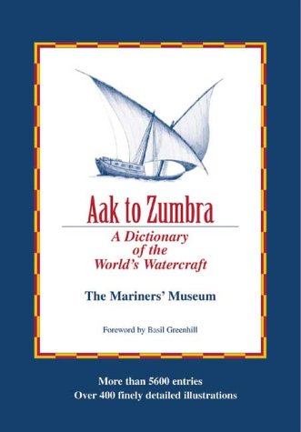 Beispielbild fr Aak to Zumbra : A Dictionary of the World's Watercraft zum Verkauf von St Vincent de Paul of Lane County