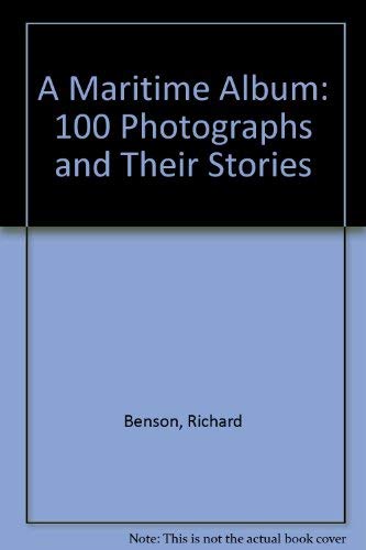 Imagen de archivo de A Maritime Album: 100 Photographs and Their Stories a la venta por Kevin T. Ransom- Bookseller