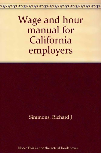 9780917386282: Wage and hour manual for California employers