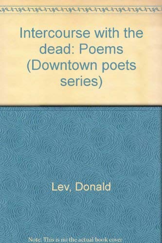 Stock image for Intercourse with the dead: Poems (Downtown poets series) for sale by Best and Fastest Books