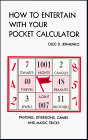 Imagen de archivo de How to Entertain With Your Pocket Calculator: Pastimes, Diversions, Games, and Magic Tricks a la venta por ThriftBooks-Dallas