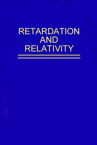 9780917406218: Electromagnetic Retardation & Theory of Relativity: New Chapters in the Classical Theory of Fields