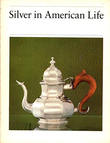 Stock image for Silver in American Life: Selections from the Mabel Brady Garvan and Other Collections at Yale University for sale by Wonder Book