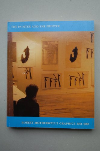 Imagen de archivo de The Painter and the Printer: Robert Motherwell's Graphics, 1943-1980 a la venta por Books of the Smoky Mountains
