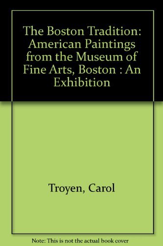 Stock image for The Boston Tradition: American Paintings from the Museum of Fine Arts, Boston : An Exhibition for sale by Half Price Books Inc.