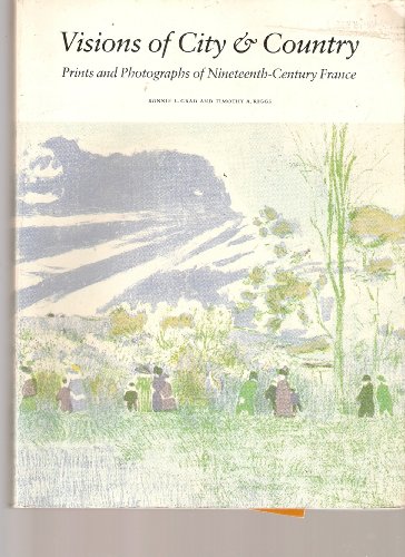 Stock image for Visions of the City and Country: Prints and Photographs of Nineteenth-Century France for sale by Wonder Book