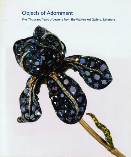 9780917418761: Objects of Adornment: Five Thousand Years of Jewellery from the Walters Art Gallery, Baltimore