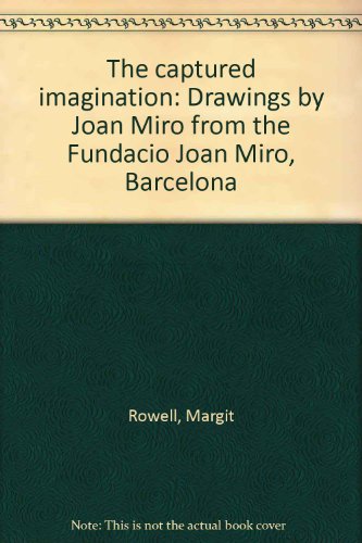 9780917418822: The captured imagination: Drawings by Joan Miro from the Fundacio Joan Miro, Barcelona