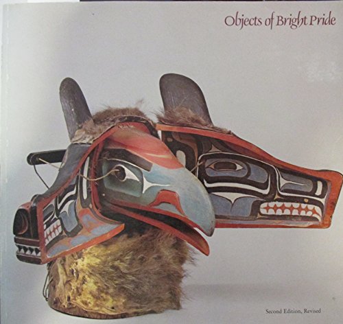 Stock image for Objects of Bright Pride: Northwest Coast Indian Art from the American Museum of Natural History for sale by Mullen Books, ABAA