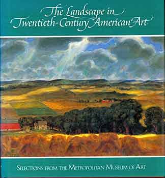 9780917418938: The Landscape in Twentieth-Century American Art: Selections from the Metropolitan Museum of Art