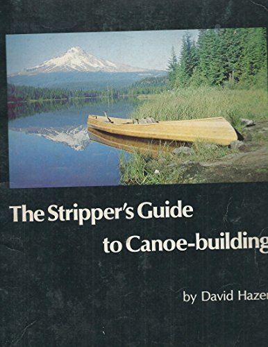 Beispielbild fr The Stripper's Guide to Canoe-Building (With Fold-Out Drawings) zum Verkauf von Ergodebooks