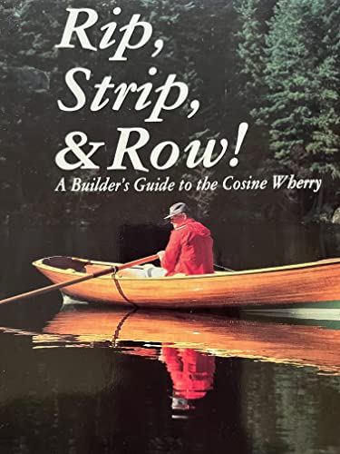 9780917436024: Rip, Strip, & Row: A Builders Guide to the Cosine Wherry