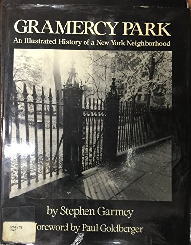 Stock image for Gramercy Park : An Illustrated History of a New York Neighborhood for sale by Better World Books