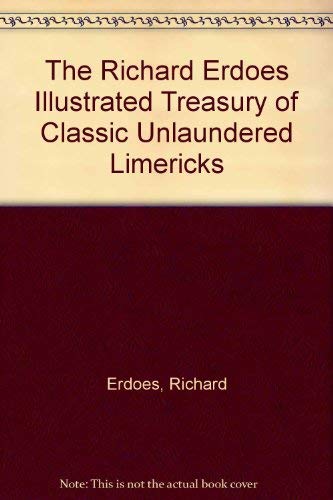 Imagen de archivo de The Richard Erdoes Illustrated Treasury of Classic Unlaundered Limericks a la venta por Wonder Book