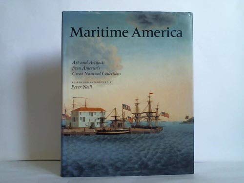 Stock image for Maritime America: Art and Artifacts form America's Great Nautical Collections for sale by Argosy Book Store, ABAA, ILAB