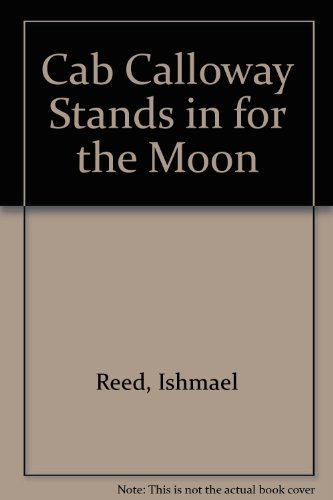 Cab Calloway Stands in for the Moon (9780917453069) by Reed, Ishmael