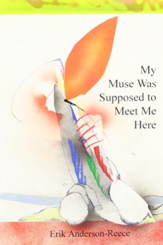 My Muse Was Supposed To Meet Me Here (9780917453250) by Anderson-Reece, Erik