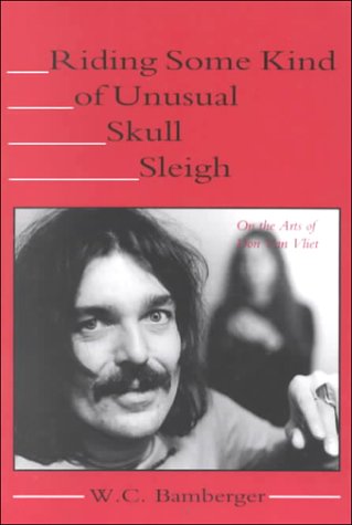 9780917453359: Riding Some Kind Of Unusual Skull Sleigh: On The Arts Of Don Van Vliet