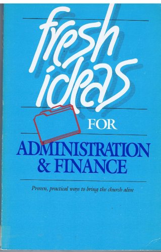 Imagen de archivo de Fresh Ideas for Administration of Finance: Proven, Practical Ways to Bring the Church Alive a la venta por Redux Books