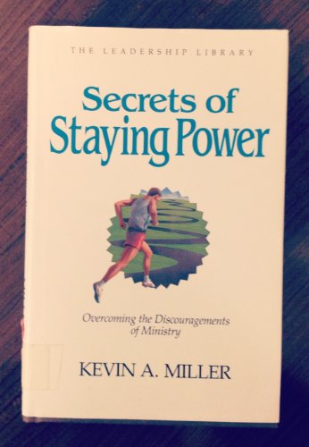 Secrets of Staying Power: Overcoming the Discouragements of Ministry