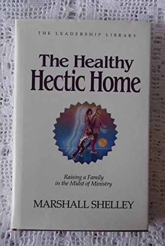 9780917463211: The Healthy Hectic Home: Raising a Family in the Midst of Ministry