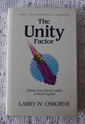 Stock image for The Unity Factor: Getting Your Church Leaders Working Together (The leadership library) for sale by SecondSale