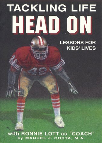 Tackling Life Head on: Lessons for Kids' Lives With Ronnie Lott As "Coach (9780917479175) by Manuel J. Costa