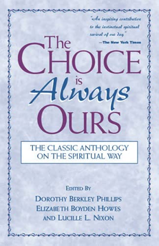 Beispielbild fr The Choice Is Always Ours: The Classic Anthology on the Spiritual Way zum Verkauf von GoldenDragon