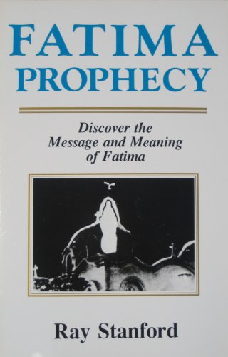 Stock image for Fatima Prophecy : Discover the Message and Meaning of Fatima for sale by Friends of  Pima County Public Library
