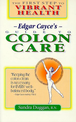 Stock image for Edgar Cayce's Guide to Colon Care: The First Step to Vibrant Health for sale by Reliant Bookstore