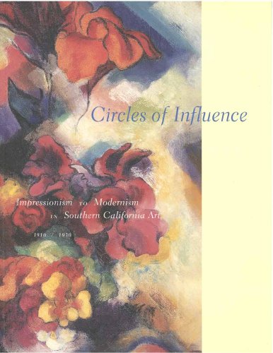 Stock image for Circles of Influence: Impressionism to Modernism in Southern California Art, 1910-1930 for sale by Bookplate