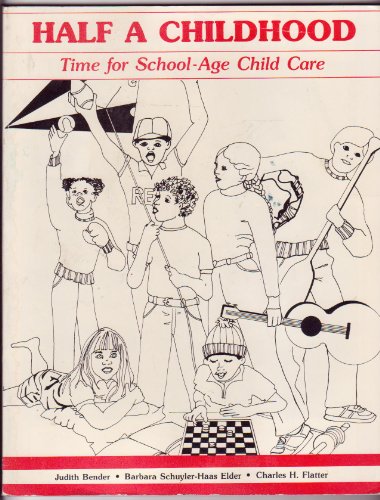 Imagen de archivo de Half a Childhood: Time for School-Age Child Care a la venta por ThriftBooks-Dallas