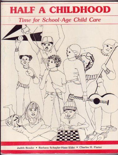Stock image for Half a Childhood: Time for School-Age Child Care for sale by ThriftBooks-Atlanta