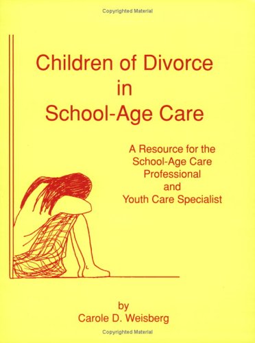 Stock image for Children of Divorce in School-Age Care: A Resource for the School-Age Care Professional & Youth Care Specialist for sale by Lot O'Books