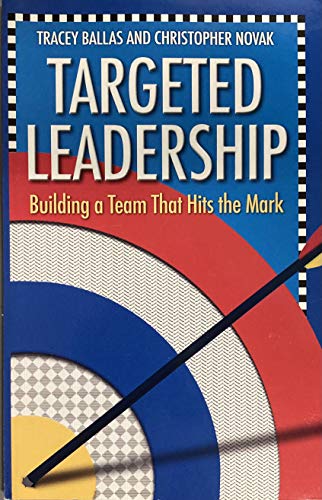 Beispielbild fr Targeted Leadership: Building a Team That Hits the Mark zum Verkauf von ThriftBooks-Atlanta