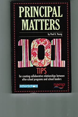 9780917505232: Principal Matters, 101 Tips for Creating Collaborative Relationships Between After-School Programs and School Leaders
