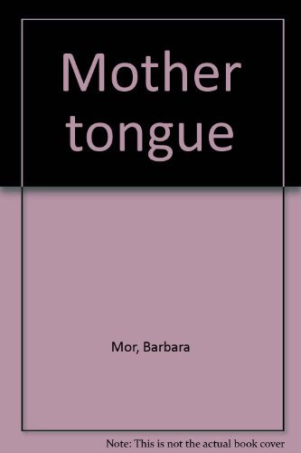 Mother tongue (9780917508011) by Mor, Barbara