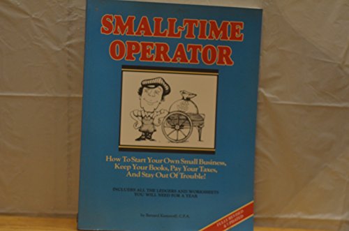 Imagen de archivo de Small-Time Operator: How to Start Your Own Small Business, Keep Your Books, Pay Your Taxes, and Stay Out of Trouble! a la venta por Better World Books: West