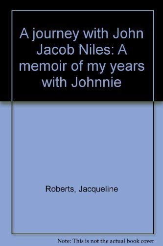 Beispielbild fr A Journey with John Jacob Niles: A Memoir of My Years with Johnnie zum Verkauf von Old Army Books