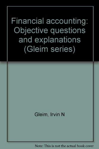 Financial accounting: Objective questions and explanations (Gleim series) (9780917537264) by Gleim, Irvin N