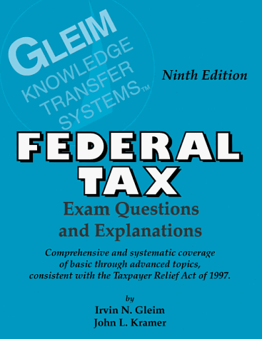 Federal Tax: Objective Questions and Explanations (8th ed) (9780917539848) by Irvin N. Gleim; John L. Kramer