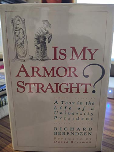 Is My Armor Straight: A Year in the Life of a University President (9780917561016) by Berendzen, Richard