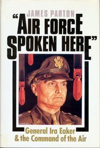 Stock image for Air Force Spoken Here: General Ira Eaker and the Command of the Air for sale by Wonder Book