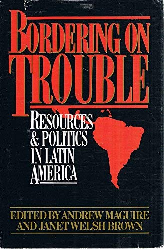 Stock image for Bordering on Trouble : Resources and Politics in Latin America for sale by Better World Books