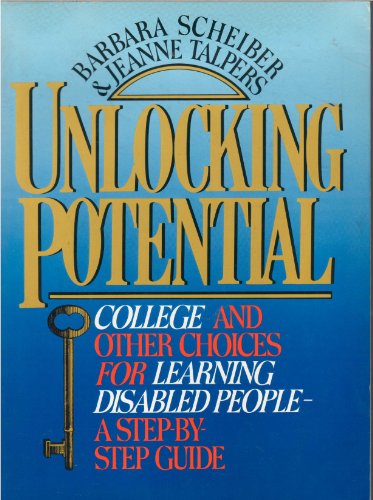 Stock image for Unlocking Potential: College and Other Choices for Learning Disabled People, a Step-By-Step Guide for sale by Wonder Book